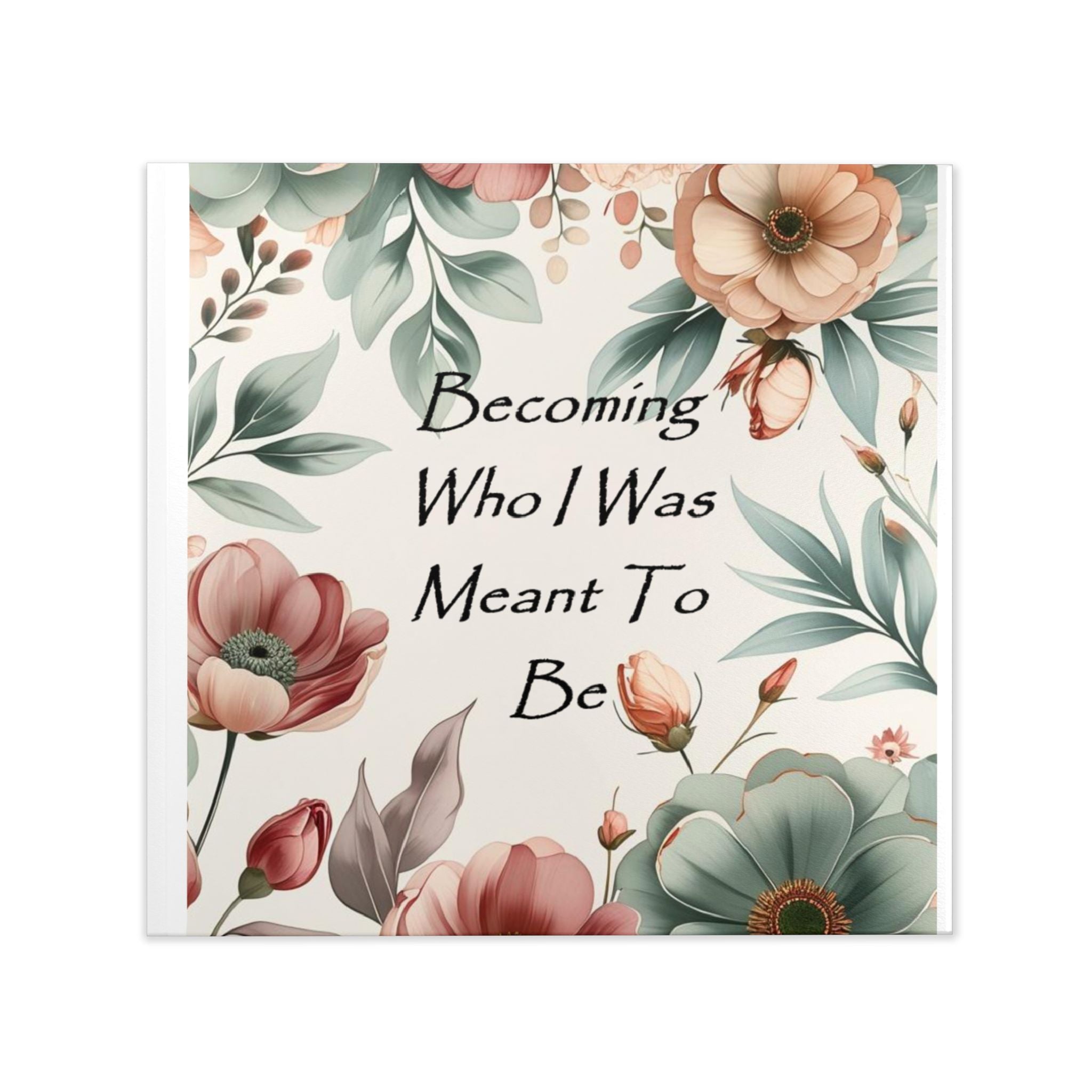 Hardcover Photo Book — "Becoming Who I Was Meant To Be" Floral Memory Album