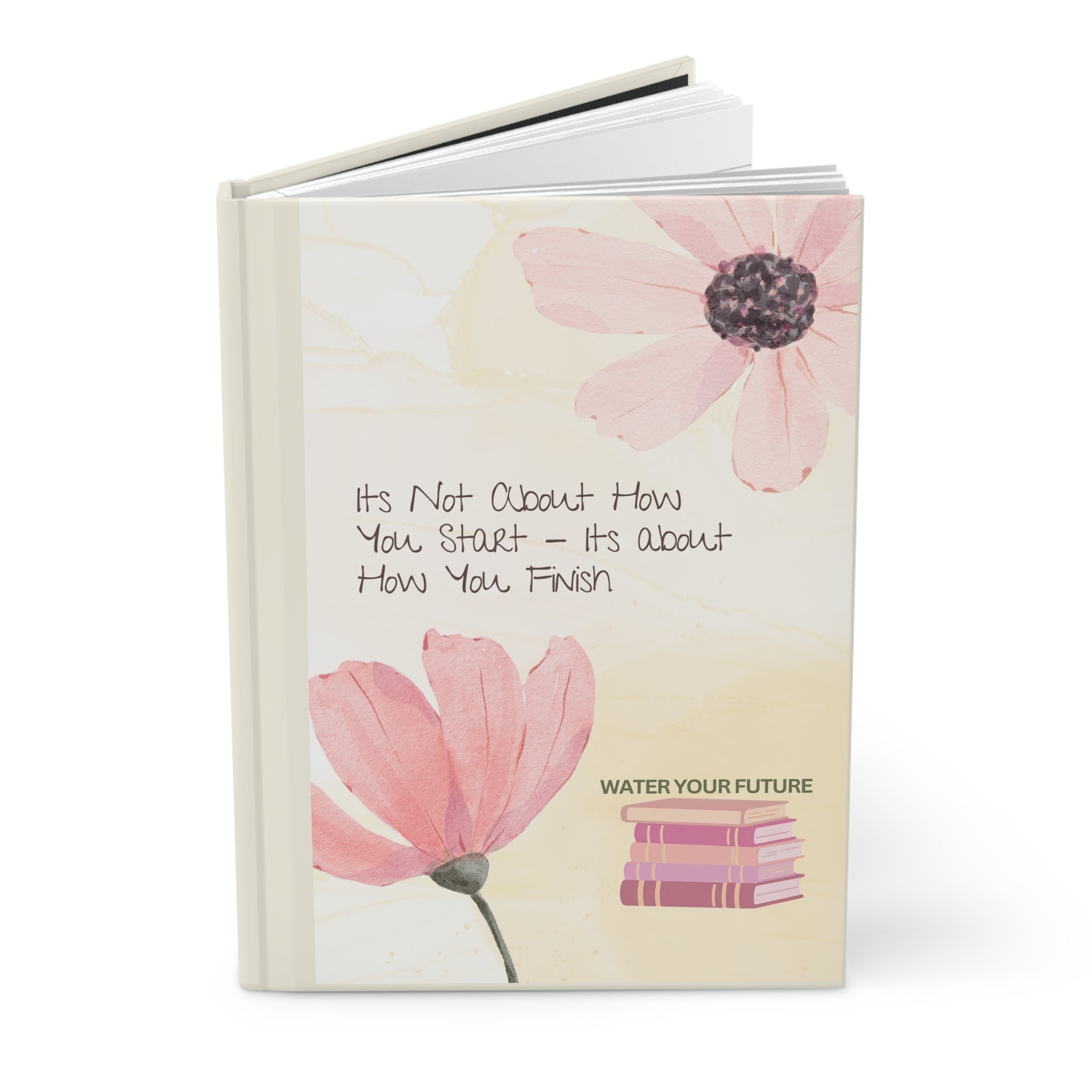 Floral 'It's Not About How You Start' Hardcover Journal — Water Your Future