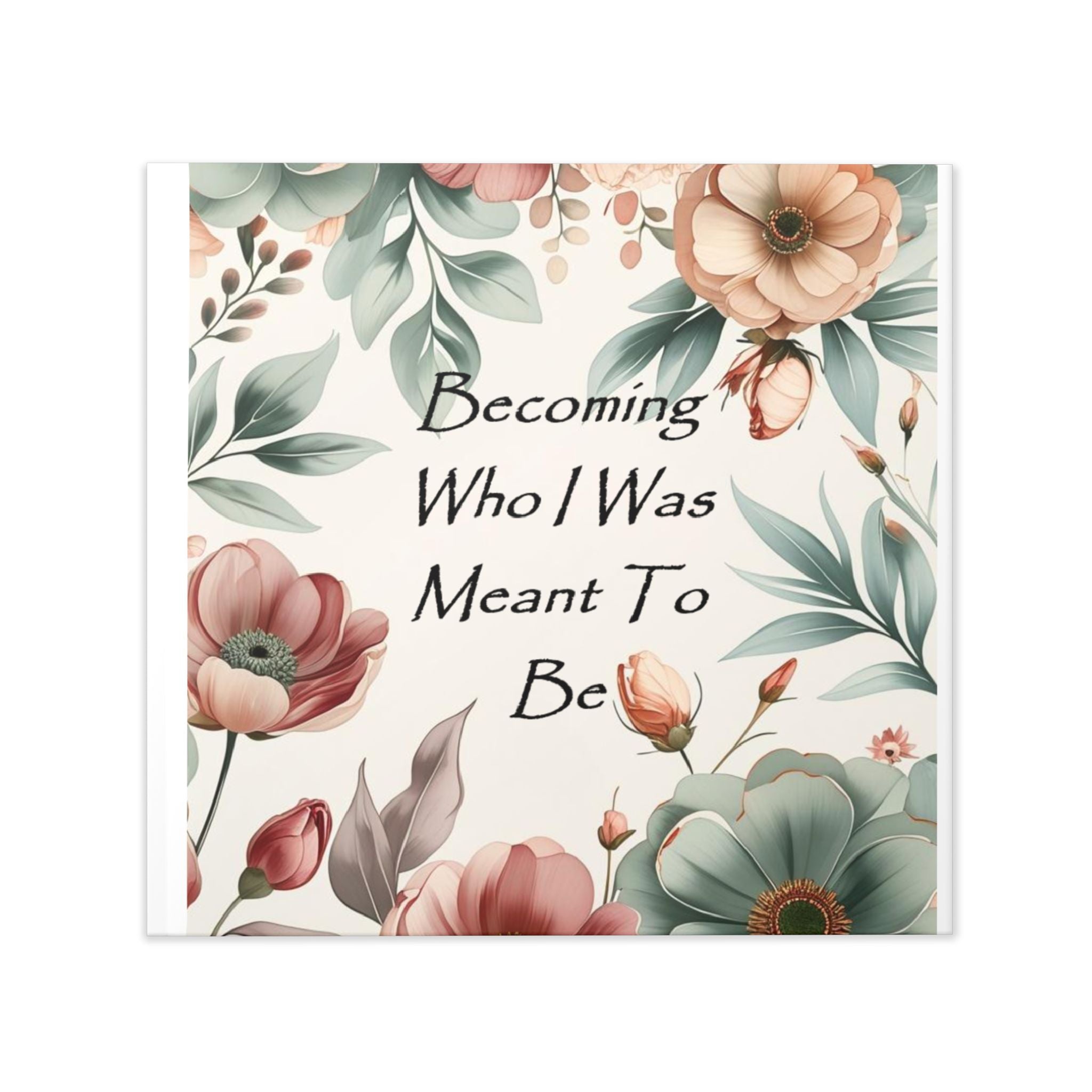 Hardcover Photo Book — "Becoming Who I Was Meant To Be" Floral Memory Album