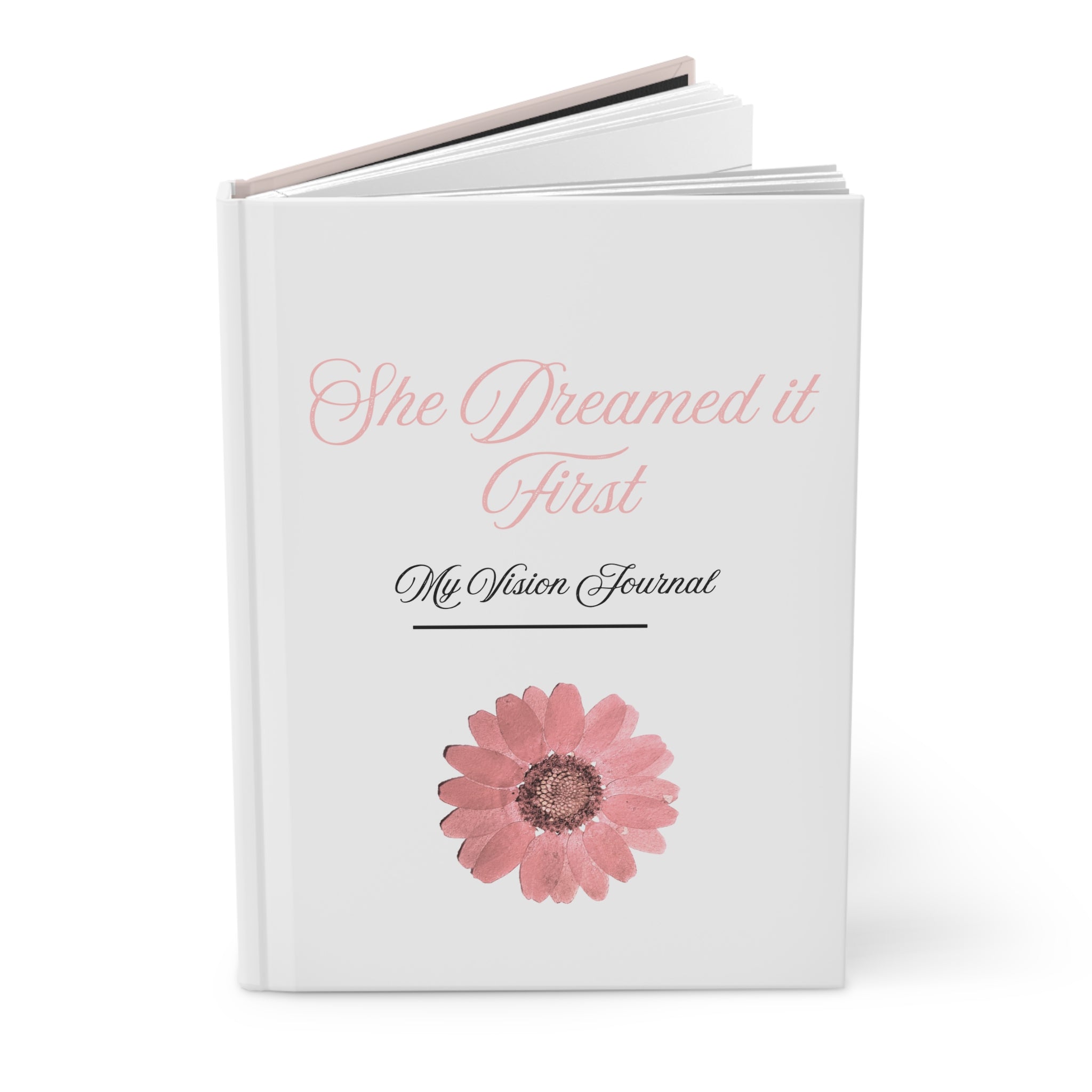 She Dreamed It First Hardcover Journal – Pink Floral Vision Notebook