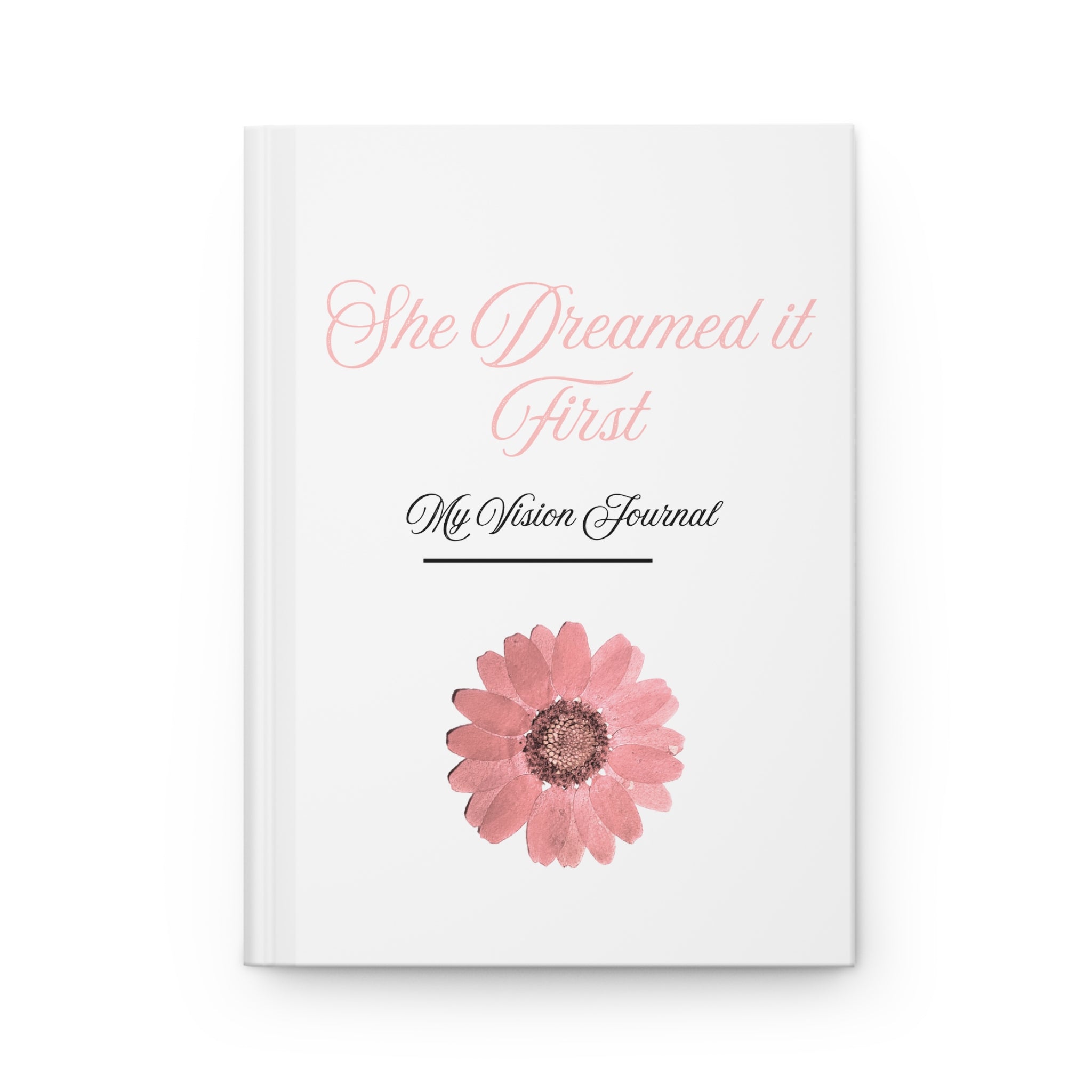 She Dreamed It First Hardcover Journal – Pink Floral Vision Notebook